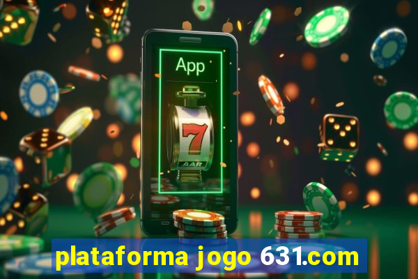 plataforma jogo 631.com